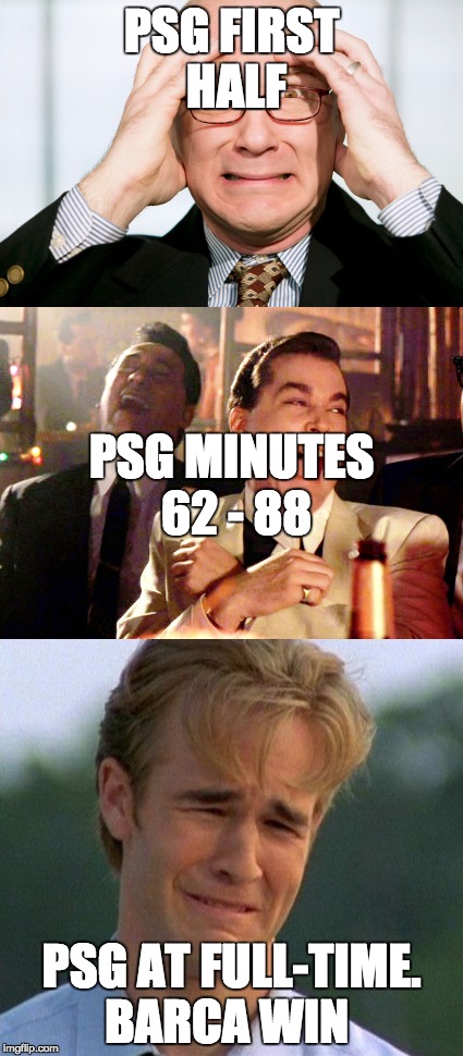 BARCELONA VS PSG | PSG FIRST HALF; PSG MINUTES 62 - 88; PSG AT FULL-TIME. BARCA WIN | image tagged in champions league | made w/ Imgflip meme maker