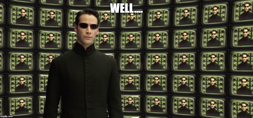 neo at source | WELL.... | image tagged in neo at source | made w/ Imgflip meme maker