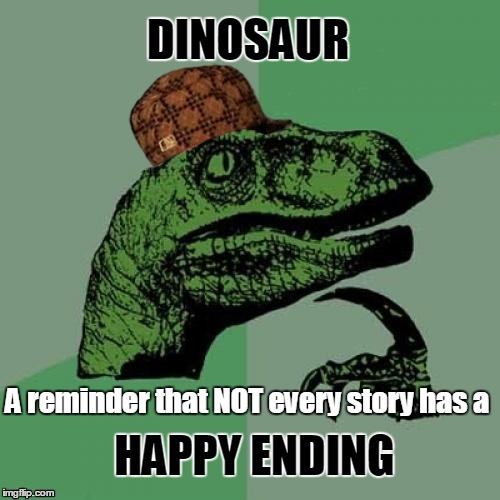 image tagged in dinosaur,philosophy dinosaur,history,true story,happy ending | made w/ Imgflip meme maker
