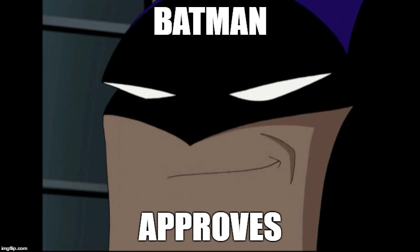 BATMAN APPROVES | made w/ Imgflip meme maker