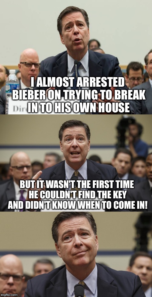 James Comey Bad Pun | I ALMOST ARRESTED BIEBER ON TRYING TO BREAK IN TO HIS OWN HOUSE; BUT IT WASN'T THE FIRST TIME HE COULDN'T FIND THE KEY AND DIDN'T KNOW WHEN TO COME IN! | image tagged in james comey bad pun,memes | made w/ Imgflip meme maker