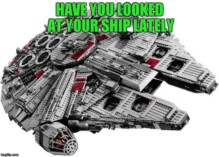 HAVE YOU LOOKED AT YOUR SHIP LATELY | made w/ Imgflip meme maker