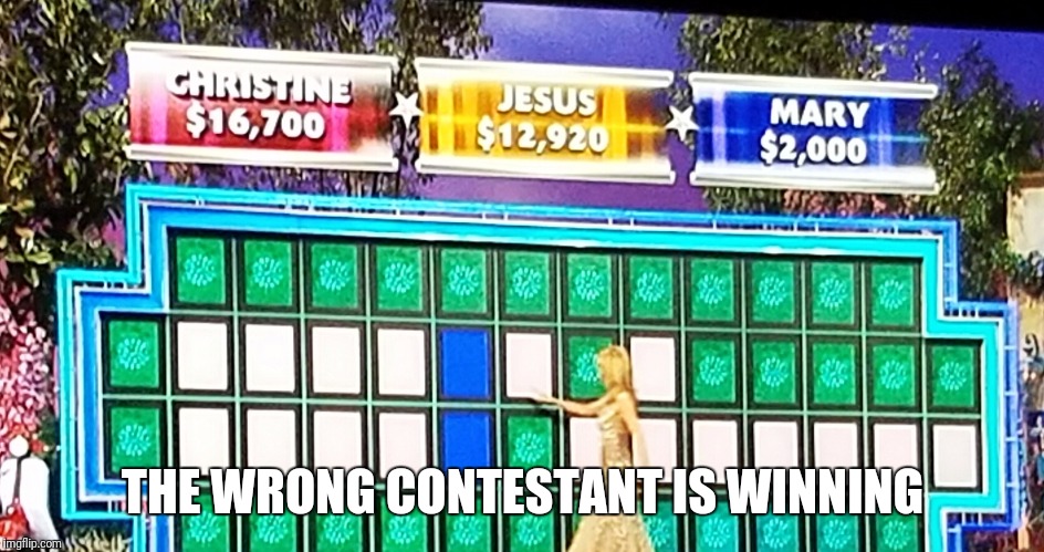 Wrong winner against Jesus | THE WRONG CONTESTANT IS WINNING | made w/ Imgflip meme maker