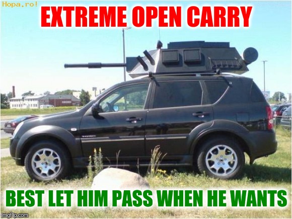 How to avoid being a victim of road rage | EXTREME OPEN CARRY; BEST LET HIM PASS WHEN HE WANTS | image tagged in strange cars,cuz cars,urban tank | made w/ Imgflip meme maker