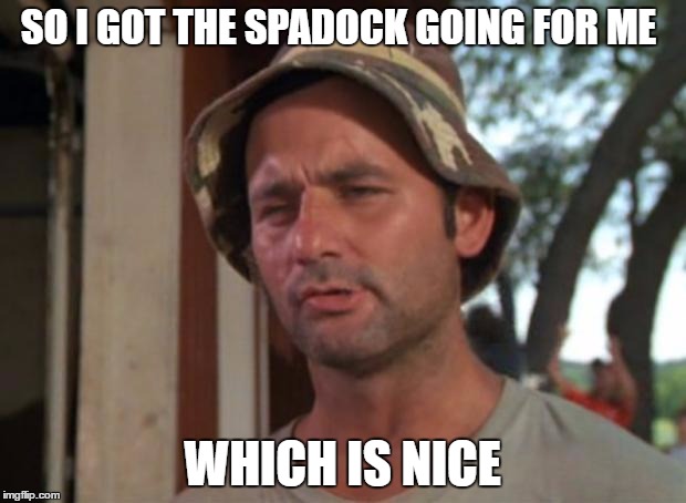 So I Got That Goin For Me Which Is Nice Meme | SO I GOT THE SPADOCK GOING FOR ME; WHICH IS NICE | image tagged in memes,so i got that goin for me which is nice | made w/ Imgflip meme maker