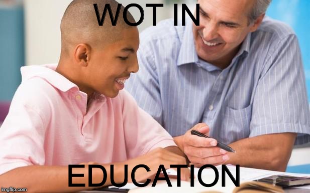 counseling education | WOT IN; EDUCATION | image tagged in counseling education | made w/ Imgflip meme maker