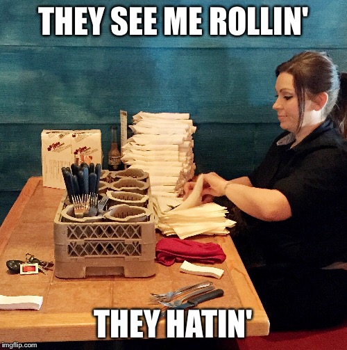 Rollin silverware  |  THEY SEE ME ROLLIN'; THEY HATIN' | image tagged in silverware,rolling,hating | made w/ Imgflip meme maker