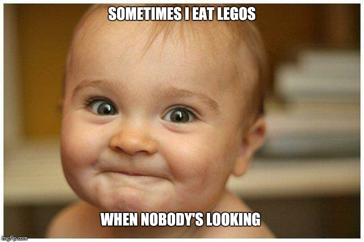 SOMETIMES I EAT LEGOS WHEN NOBODY'S LOOKING | made w/ Imgflip meme maker