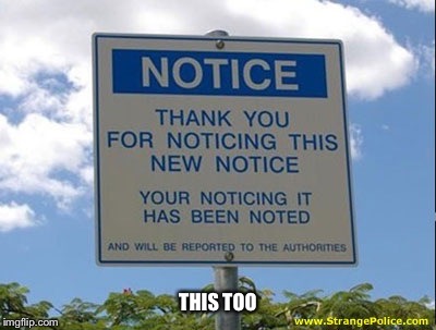 Notice sign | THIS TOO | image tagged in notice sign | made w/ Imgflip meme maker