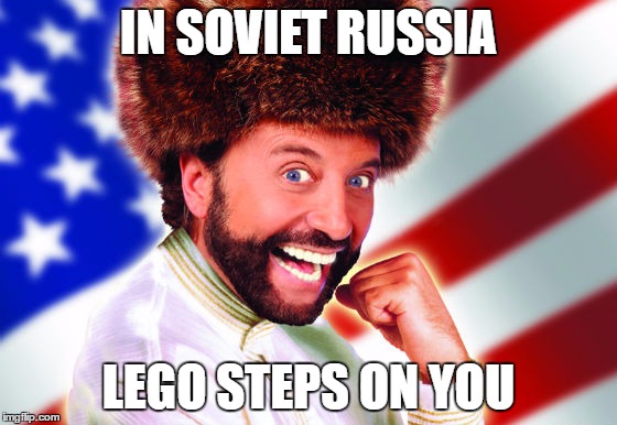 IN SOVIET RUSSIA LEGO STEPS ON YOU | made w/ Imgflip meme maker