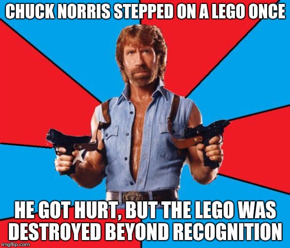 the real story of chuck norris and the lego. (lego week) | CHUCK NORRIS STEPPED ON A LEGO ONCE; HE GOT HURT, BUT THE LEGO WAS DESTROYED BEYOND RECOGNITION | image tagged in memes,chuck norris with guns,chuck norris,legos of pain | made w/ Imgflip meme maker