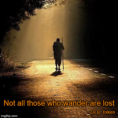 Buddha | Not all those who wander are lost; J.R.R. Tolkien | image tagged in buddha | made w/ Imgflip meme maker