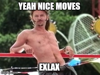 YEAH NICE MOVES EXLAX | made w/ Imgflip meme maker