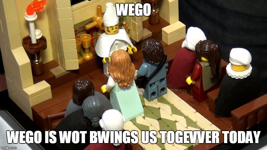 Wego Week! March 2nd to 9th ( A JuicyDeath1025 Event) | WEGO; WEGO IS WOT BWINGS US TOGEVVER TODAY | image tagged in lego week,the impressive cleric,the princess bride,mawwiage | made w/ Imgflip meme maker