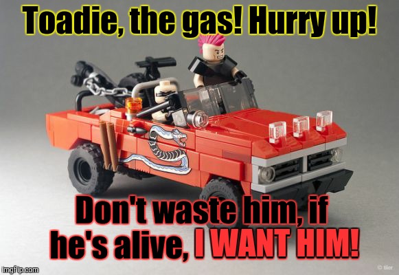 Toadie, the gas! Hurry up! Don't waste him, if he's alive, I WANT HIM! I WANT HIM! | made w/ Imgflip meme maker