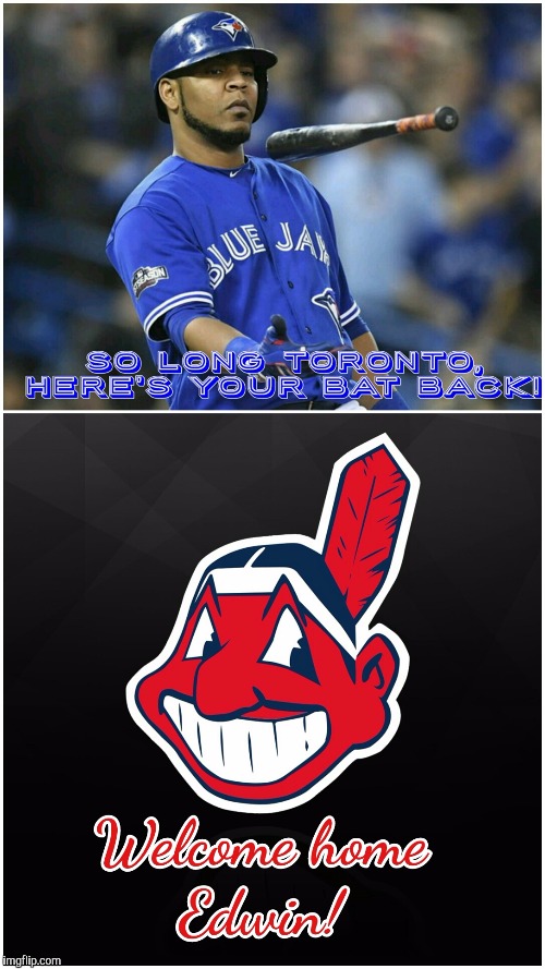 So Long Toronto! | image tagged in cleveland indians | made w/ Imgflip meme maker