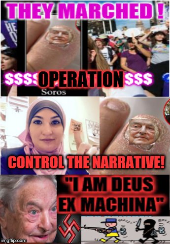 The Left Reich | OPERATION; CONTROL THE NARRATIVE! | image tagged in funny,womens march,george soros,fascism,haters gonna hate | made w/ Imgflip meme maker