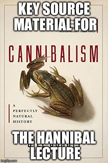 The Hannibal Lecture | KEY SOURCE MATERIAL FOR; THE HANNIBAL LECTURE | image tagged in hannibal lecter silence of the lambs | made w/ Imgflip meme maker