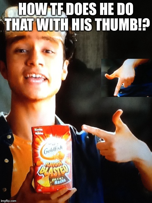 Gold fish fingers | HOW TF DOES HE DO THAT WITH HIS THUMB!? | image tagged in commercials,memes | made w/ Imgflip meme maker