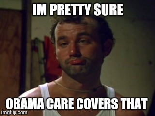 IM PRETTY SURE OBAMA CARE COVERS THAT | made w/ Imgflip meme maker