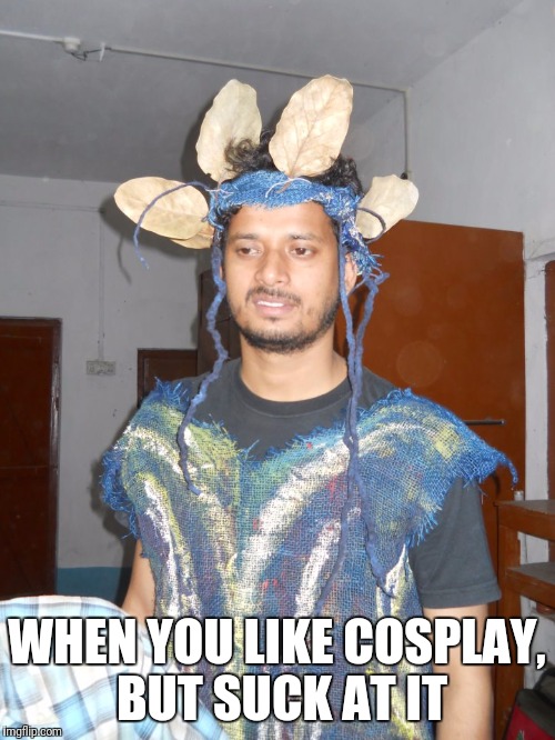 jack sparrow  | WHEN YOU LIKE COSPLAY, BUT SUCK AT IT | image tagged in jack sparrow | made w/ Imgflip meme maker