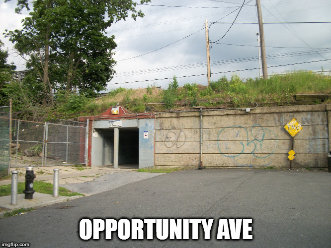 Window of Opportunity  | OPPORTUNITY AVE | image tagged in opportunity,dead end street | made w/ Imgflip meme maker
