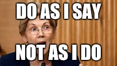 Epitome of political hypocrisy  | DO AS I SAY; NOT AS I DO | image tagged in memes | made w/ Imgflip meme maker