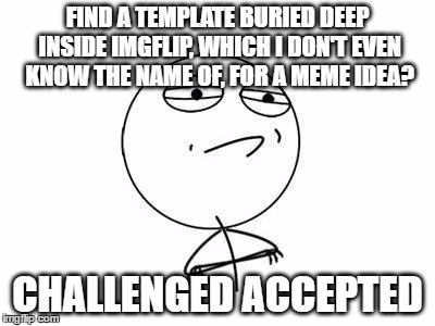 Challenge Accepted Rage Face Meme Generator - Imgflip