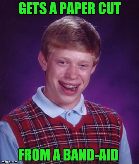 Bad Luck Brian | GETS A PAPER CUT; FROM A BAND-AID | image tagged in memes,bad luck brian | made w/ Imgflip meme maker