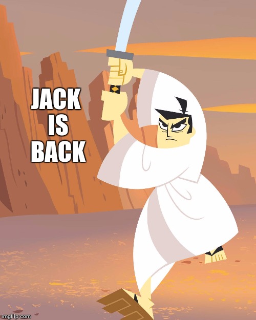 Seeing as the new season of Samurai Jack starts up this weekend IT'S SAMURAI JACK WEEKEND (a Captain Kirk event) March 11-12 | JACK IS BACK | image tagged in samurai jack,samurai jack weekend,hype,season 5,march 11th,march 12th | made w/ Imgflip meme maker