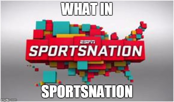 What in tarnation meme | WHAT IN; SPORTSNATION | image tagged in haha | made w/ Imgflip meme maker