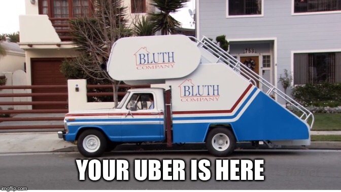 Your ride is here.  | YOUR UBER IS HERE | image tagged in stair car,arrested development,uber | made w/ Imgflip meme maker