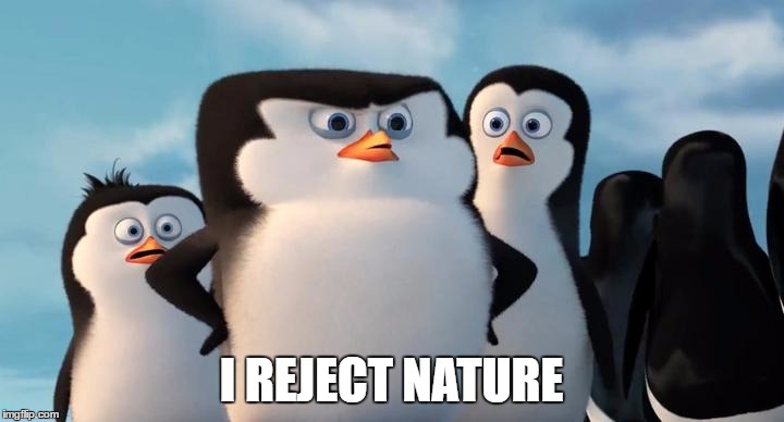 I reject nature