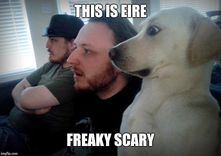 THIS IS EIRE FREAKY SCARY | made w/ Imgflip meme maker