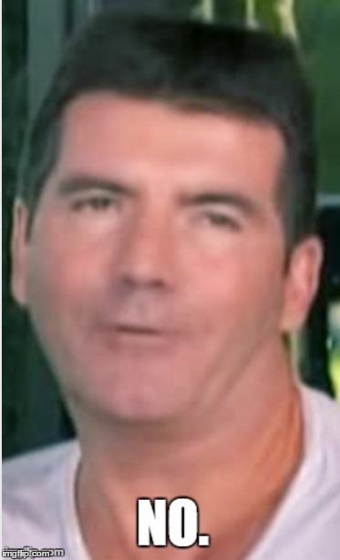 image tagged in simon cowell,no | made w/ Imgflip meme maker