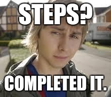 Jay Inbetweeners Completed It | STEPS? COMPLETED IT. | image tagged in jay inbetweeners completed it | made w/ Imgflip meme maker