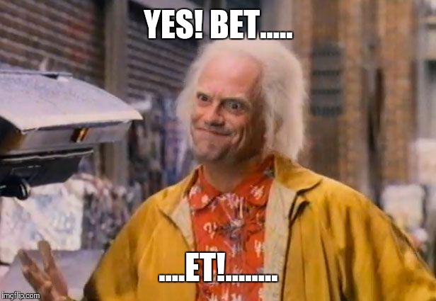 YES! BET..... ....ET!........ | made w/ Imgflip meme maker