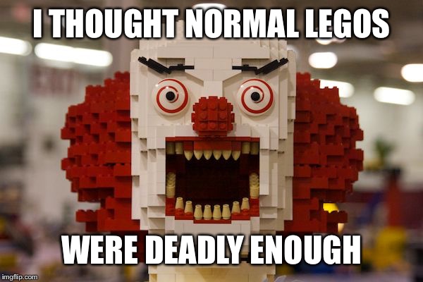 Killer Clown Lego (Lego Week, a JuicyDeath1025 Event) | I THOUGHT NORMAL LEGOS; WERE DEADLY ENOUGH | image tagged in scary legos,memes | made w/ Imgflip meme maker