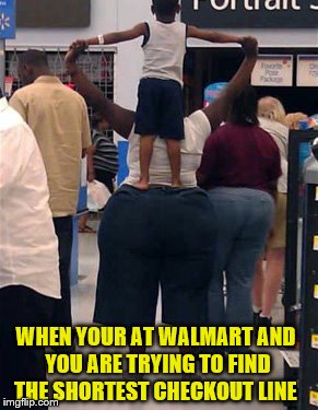 Checks stand #5 just opened up | WHEN YOUR AT WALMART AND YOU ARE TRYING TO FIND THE SHORTEST CHECKOUT LINE | image tagged in walmart life,check out,lines,look out | made w/ Imgflip meme maker