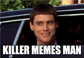 jim | KILLER MEMES MAN | image tagged in jim | made w/ Imgflip meme maker