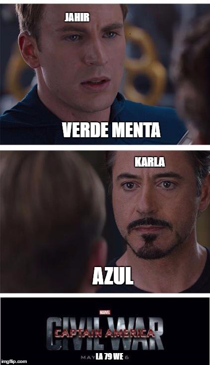 Marvel Civil War 1 | JAHIR; VERDE MENTA; KARLA; AZUL; LA 79 WE | image tagged in memes,marvel civil war 1 | made w/ Imgflip meme maker