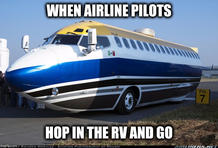 Imagine seeing this flying down the highway | WHEN AIRLINE PILOTS; HOP IN THE RV AND GO | image tagged in strange cars,cuz cars,hybrid rv | made w/ Imgflip meme maker