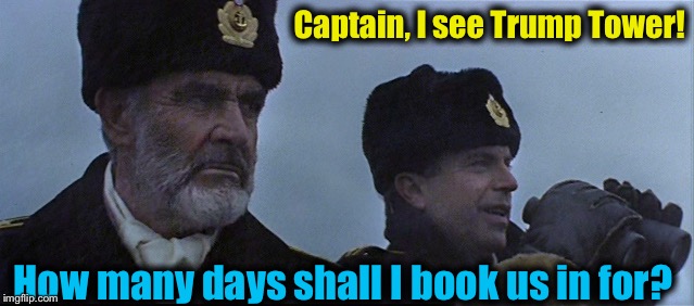 Captain, I see Trump Tower! How many days shall I book us in for? | made w/ Imgflip meme maker