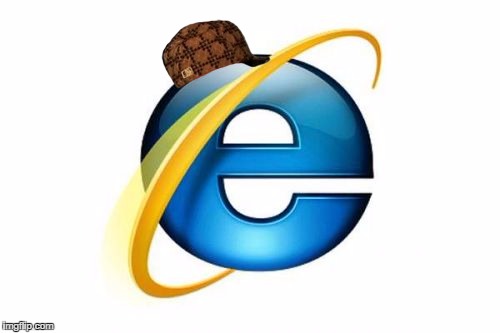 Internet Explorer | image tagged in memes,internet explorer,scumbag | made w/ Imgflip meme maker