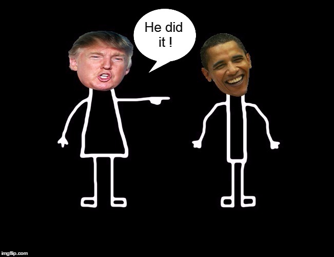 Trump blames Obama for EVERYTHING! | He did it ! | image tagged in oh no he didn't,obama | made w/ Imgflip meme maker