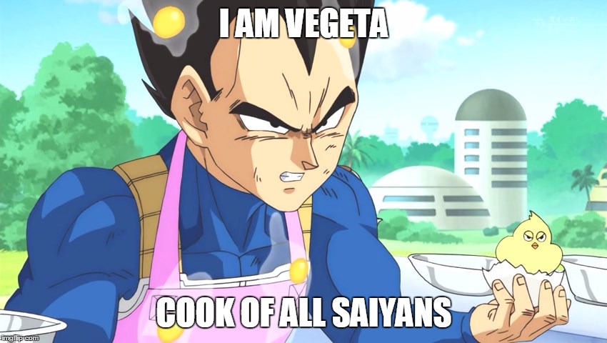 Chef Vegeta | I AM VEGETA; COOK OF ALL SAIYANS | image tagged in vegeta,dragon ball super,dragon ball z,chef,anime | made w/ Imgflip meme maker