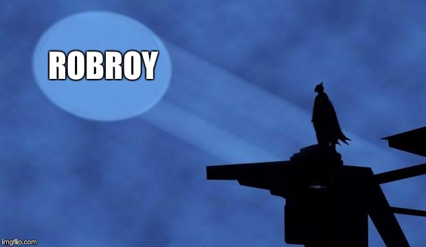 batman signal | ROBROY | image tagged in batman signal | made w/ Imgflip meme maker