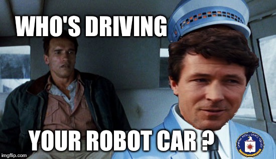 CIA Car Hack | WHO'S DRIVING; YOUR ROBOT CAR ? | image tagged in johnny cab,bane,intelligence,robot,wikileaks | made w/ Imgflip meme maker