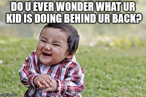Evil Toddler Meme | DO U EVER WONDER WHAT UR KID IS DOING BEHIND UR BACK? | image tagged in memes,evil toddler | made w/ Imgflip meme maker
