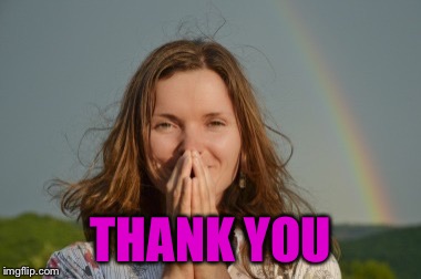 Grateful woman rainbow | THANK YOU | image tagged in grateful woman rainbow | made w/ Imgflip meme maker